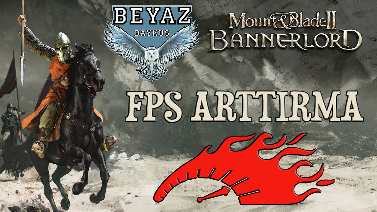 Mount & Blade 2: Bannerlord Fps Arttırma Yöntemleri