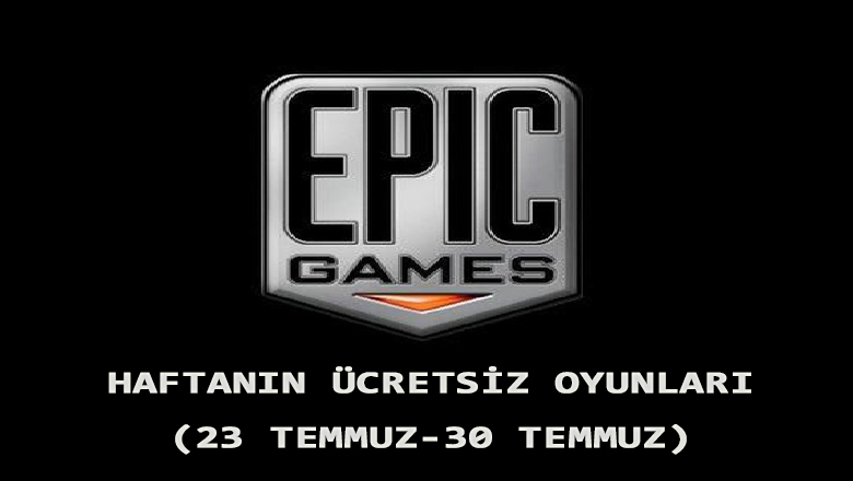 Epic Games Haftanın Ücretsiz Oyunları
