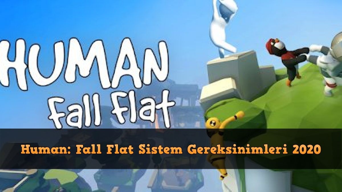 Human Fall Flat Sistem Gereksinimleri 2020