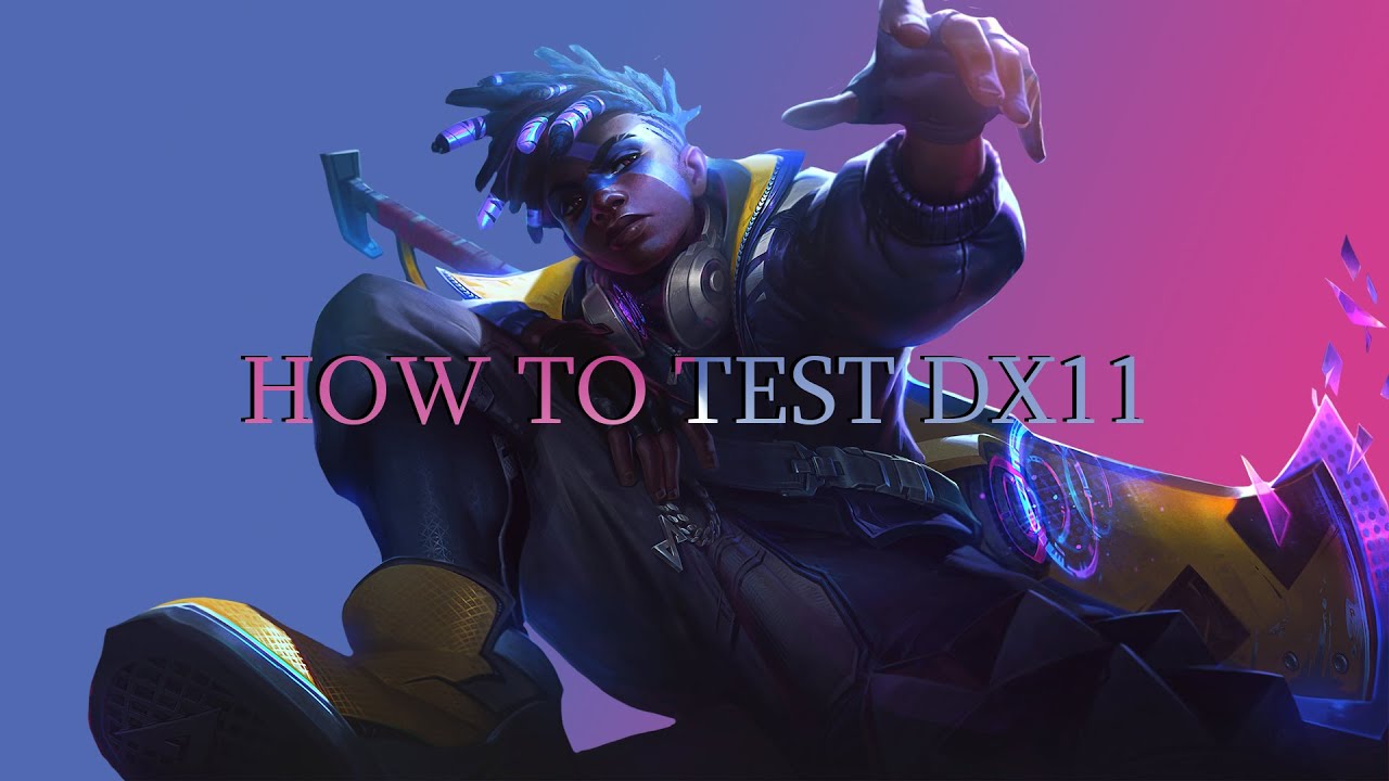 LoL DX11 Testi Nasıl Yapılır?