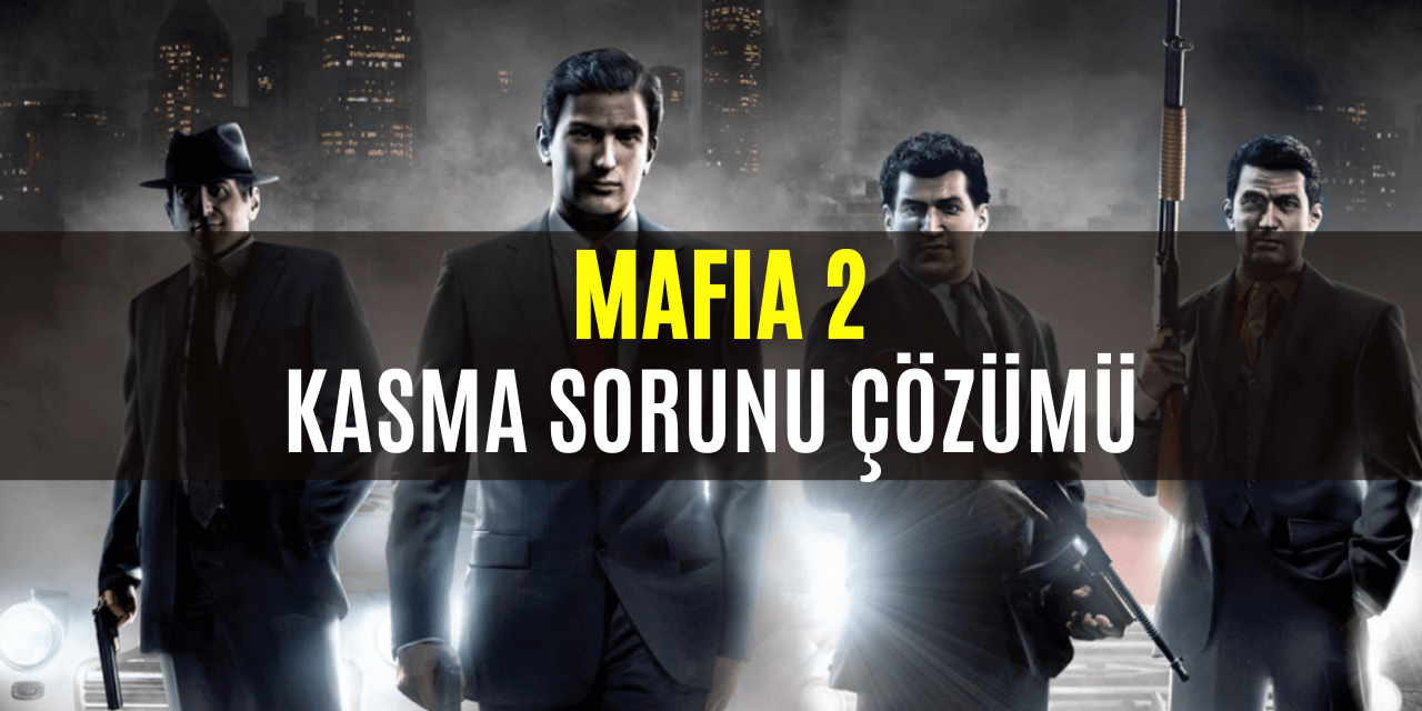 Mafia 2 Kasma Sorunu Çözümü 1