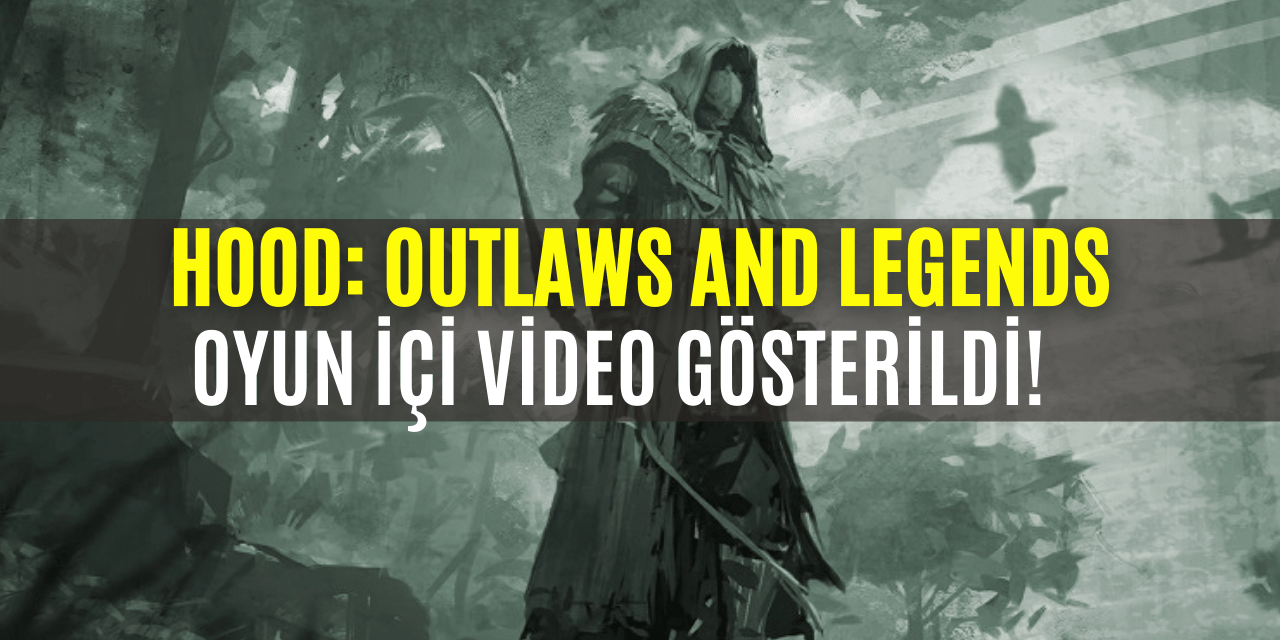 Hood: Outlaws And Legends Oynanış Videosu Yayınlandı