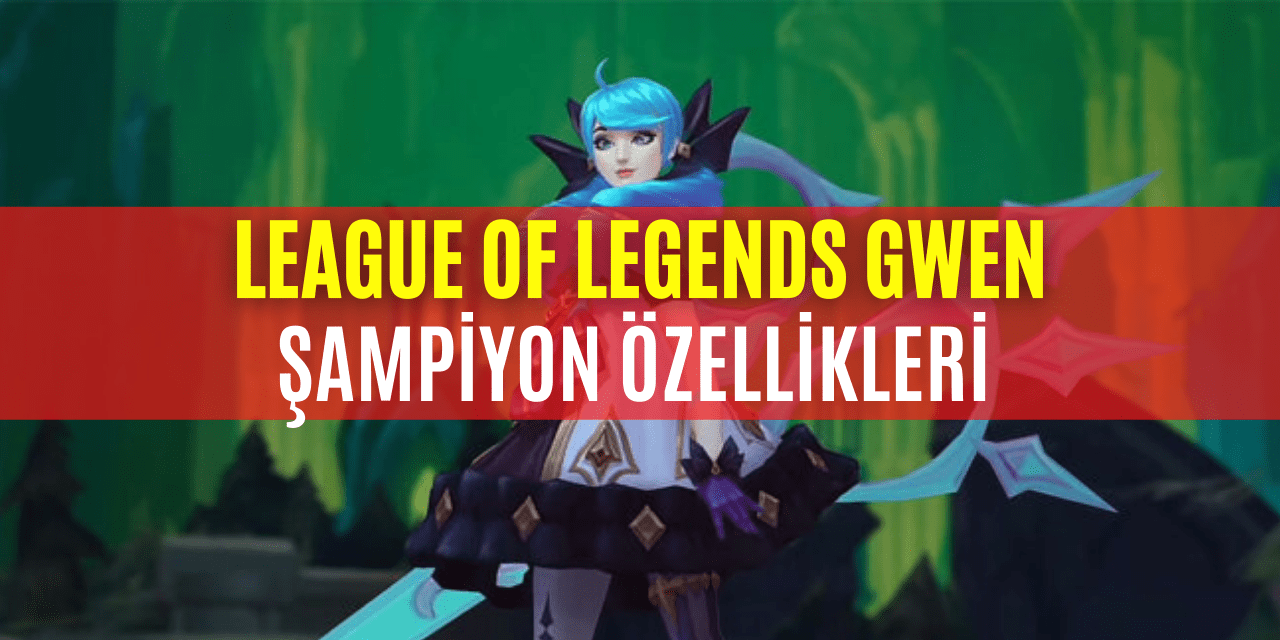 League Of Legends Yeni Şampiyon Gwen Geliyor!