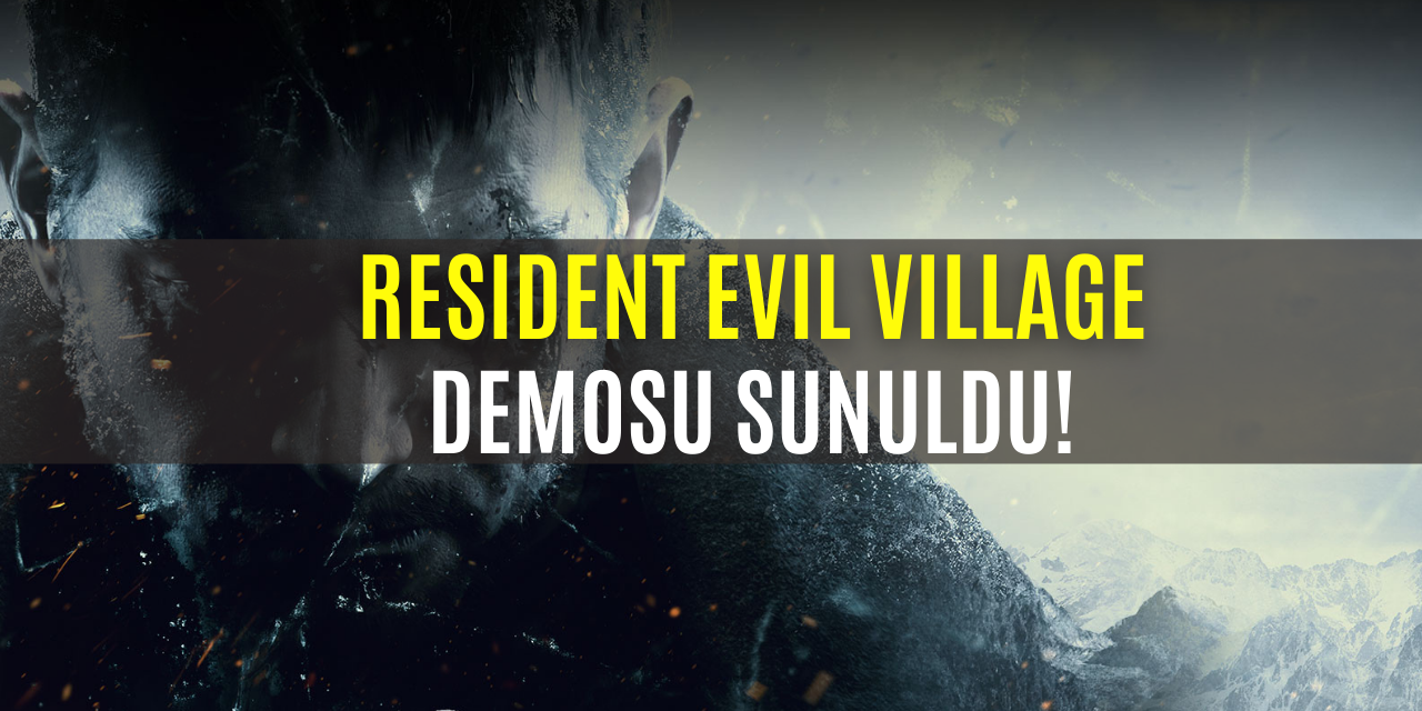 Resident Evil Village Demo Oynanışı Sunuldu