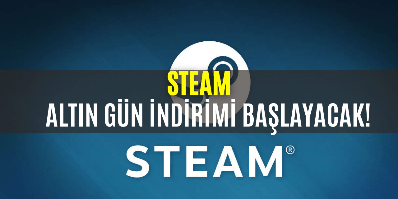 Steam Altın Hafta İndirimleri Başlıyor!