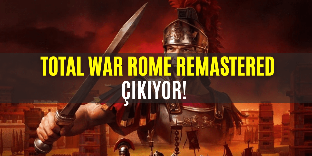 Total War Rome Remastered Satışa Sunuluyor!