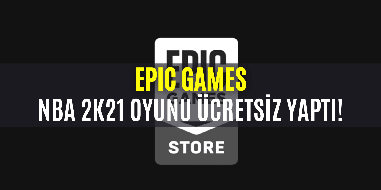 Epic Games Ücretsiz Oyunu NBA 2K21!