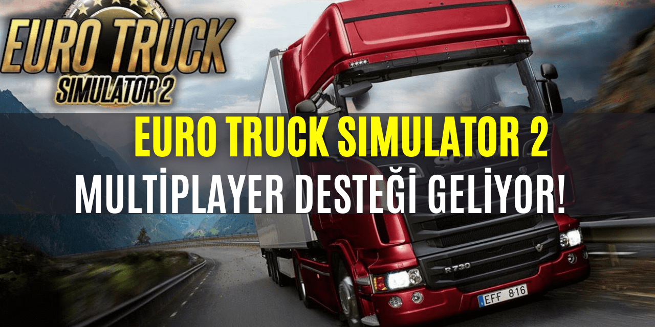 Euro Truck Simulator 2 Multiplayer Güncellemesi Geliyor