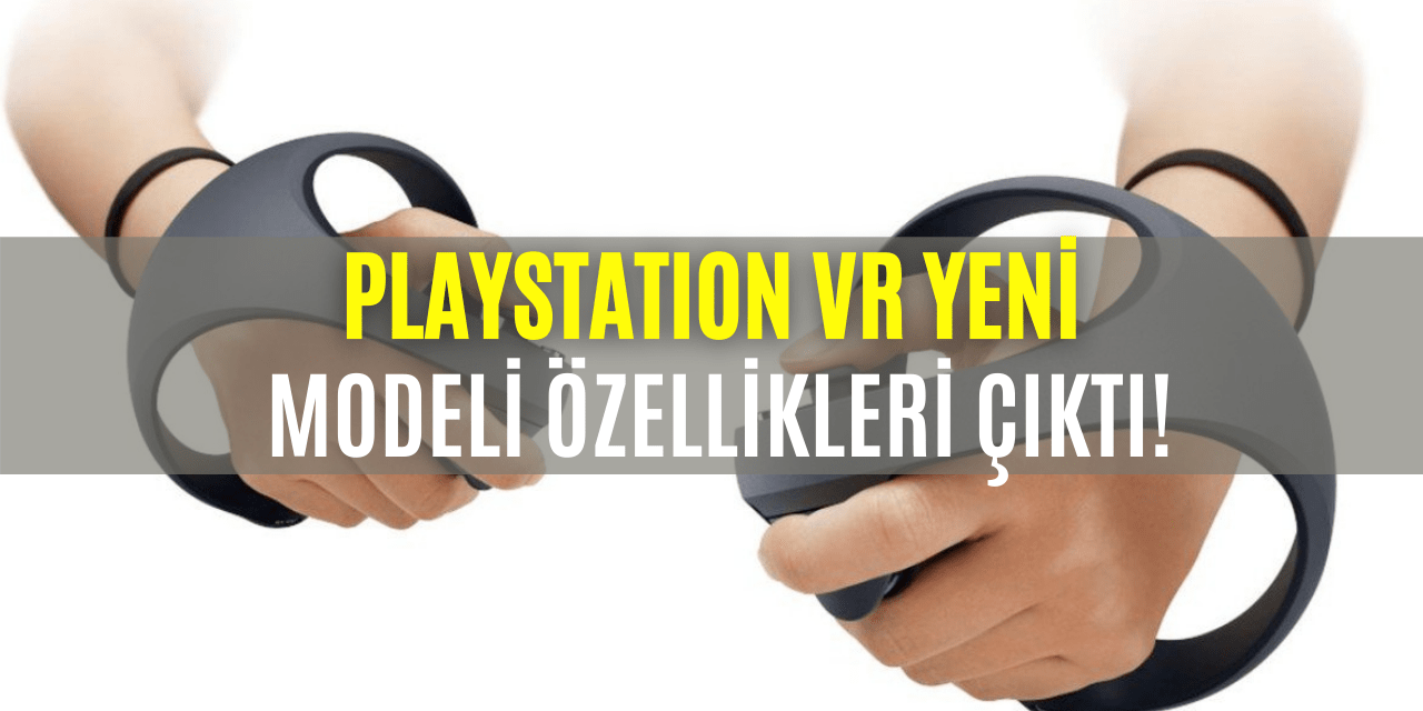Yeni Playstation VR Özellikleri Ortaya Çıktı!