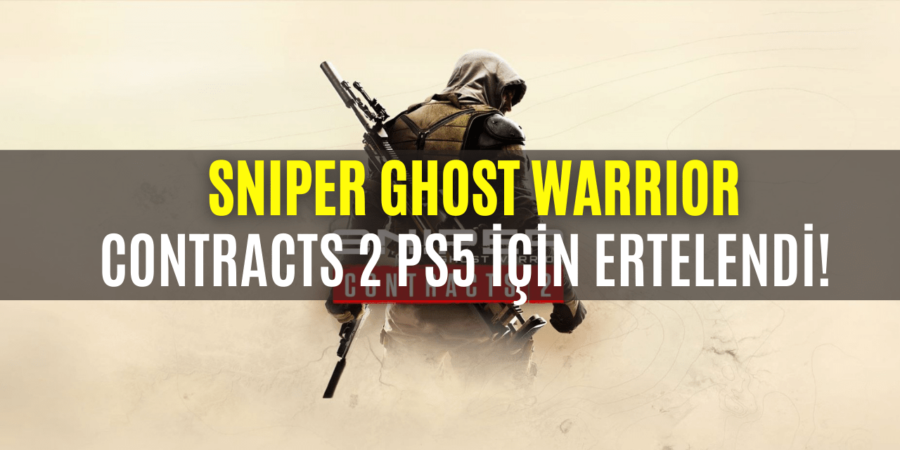 Sniper Ghost Warrior Contracts 2 Playstation 5 Sürümü Ertelendi —