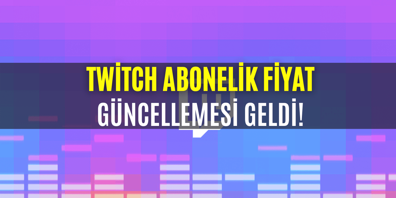 Twitch Türkiye Abonelik Fiyatı Düşürme Kararı Aldı!