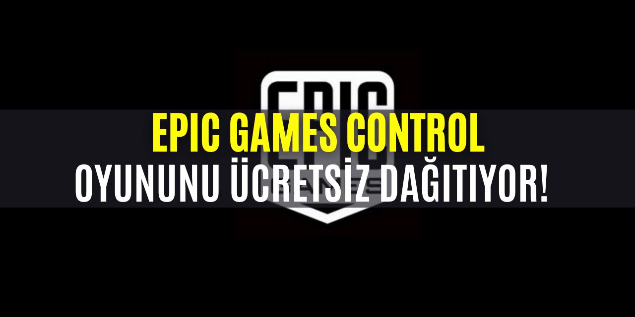 Epic Games Control Oyununu Ücretsiz Dağıtıyor!